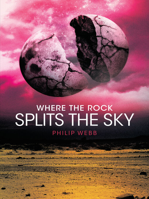 Title details for Where the Rock Splits the Sky by Philip Webb - Wait list